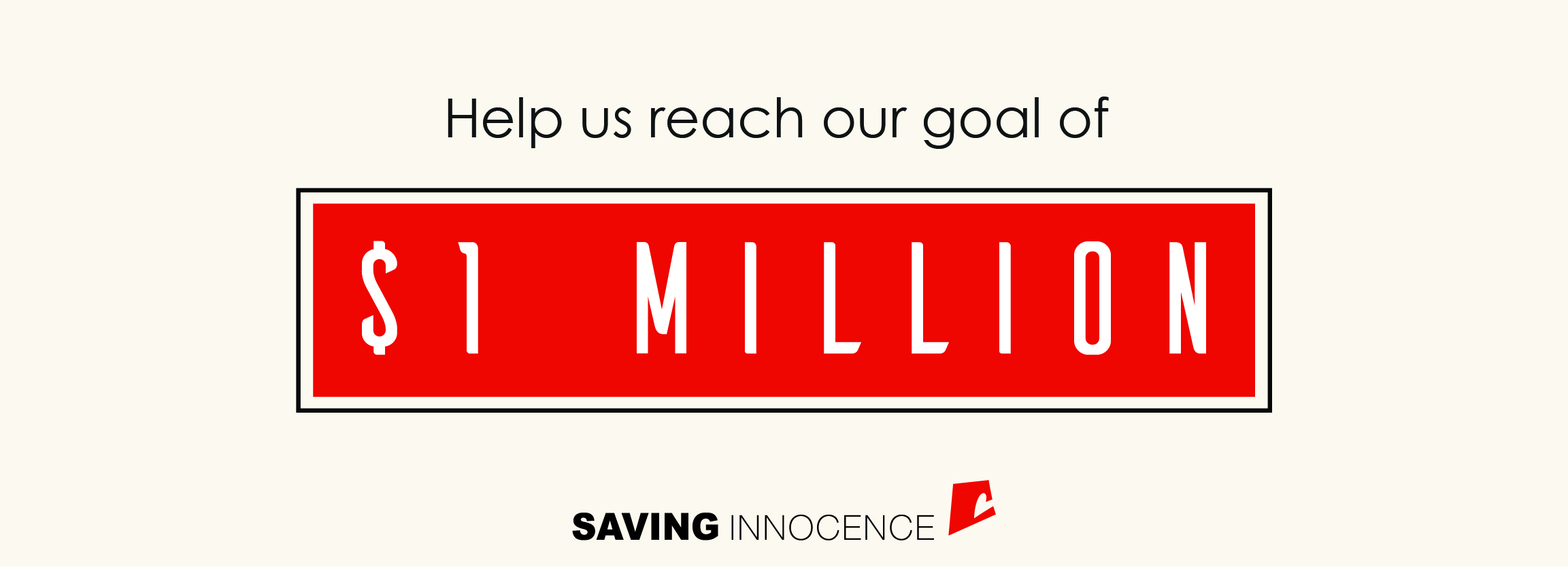 Help Saving Innocence reach goal of $1 million Help Saving Innocence reach its fundraising goal of $1 million